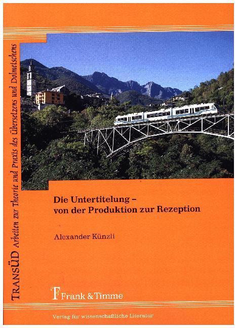 Produktbild Die Untertitelung - von der Produktion zur Rezeption (Deutsch, Alexander Künzli, 2017)
