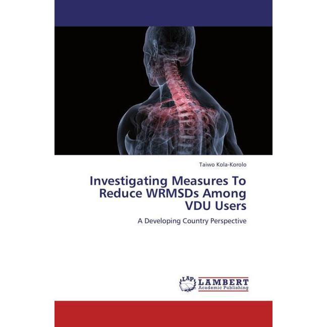 Investigating Measures To Reduce WRMSDs Among VDU Users, Fachbücher von Taiwo Kola-Korolo