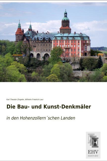Produktbild Die Bau- und Kunst-Denkmäler (Deutsch, Karl Theodor Zingeler, Wilhelm Friedrich Laur, 2015)