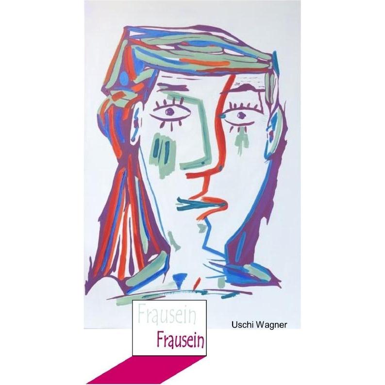 Frausein, Belletristik von Uschi Wagner