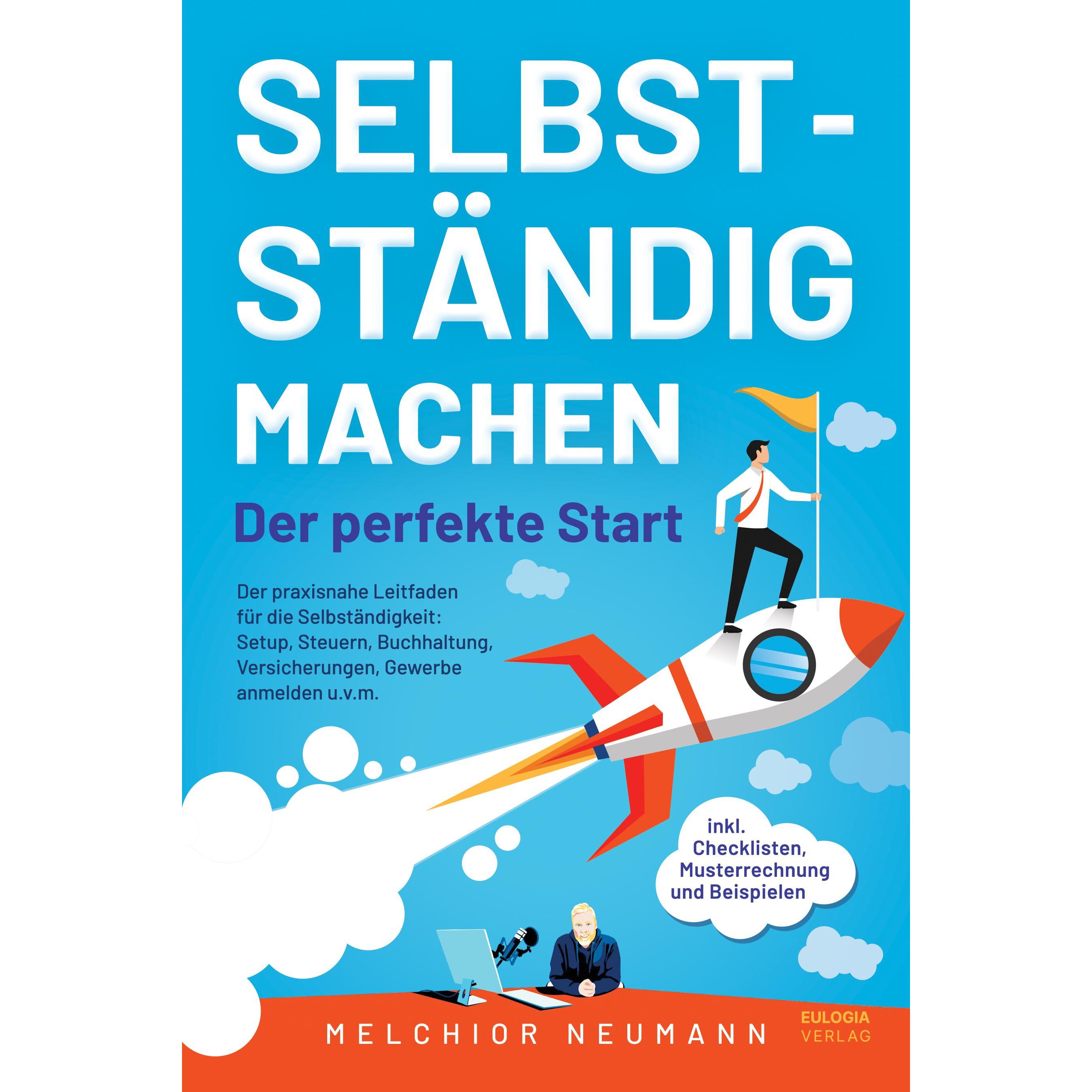 Selbstständig machen - Der perfekte Start, Fachbücher von Melchior Neumann