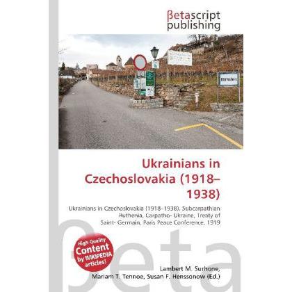 Ukrainians in Czechoslovakia (1918 - 1938 ), Fachbücher von Lambert M. Surhone, Miriam T. Timpledon, Susan F. Marseken