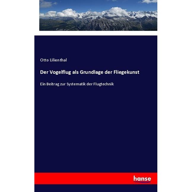 Der Vogelflug als Grundlage der Fliegekunst, Fachbücher von Otto Lilienthal