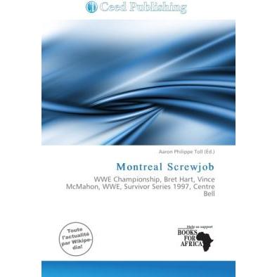 Montreal Screwjob, Ratgeber von Aaron Philippe Toll