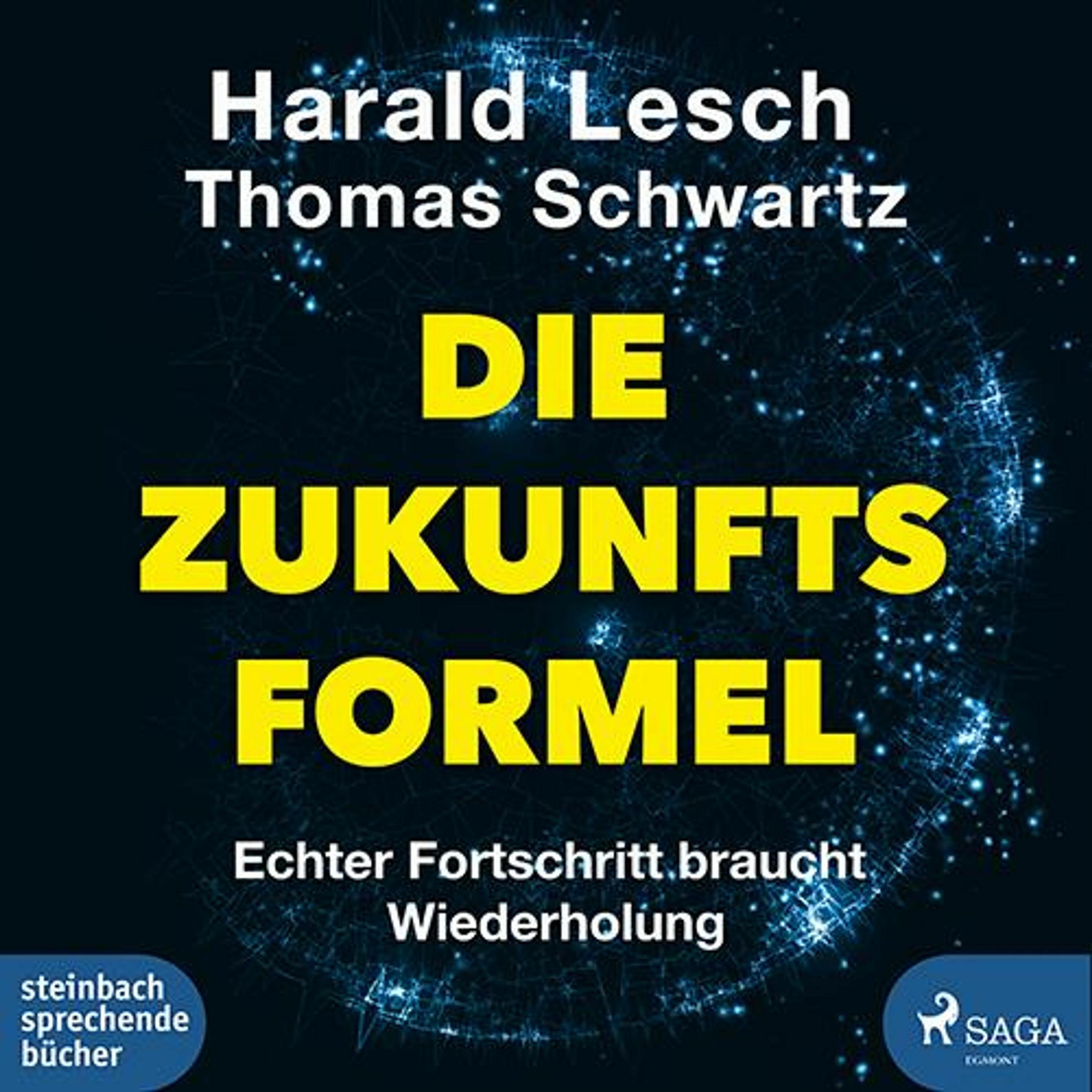 Lesch:Die Zukunftsformel, Hörbücher von Thomas Schwartz, Simon Biallowons, Harald Lesch