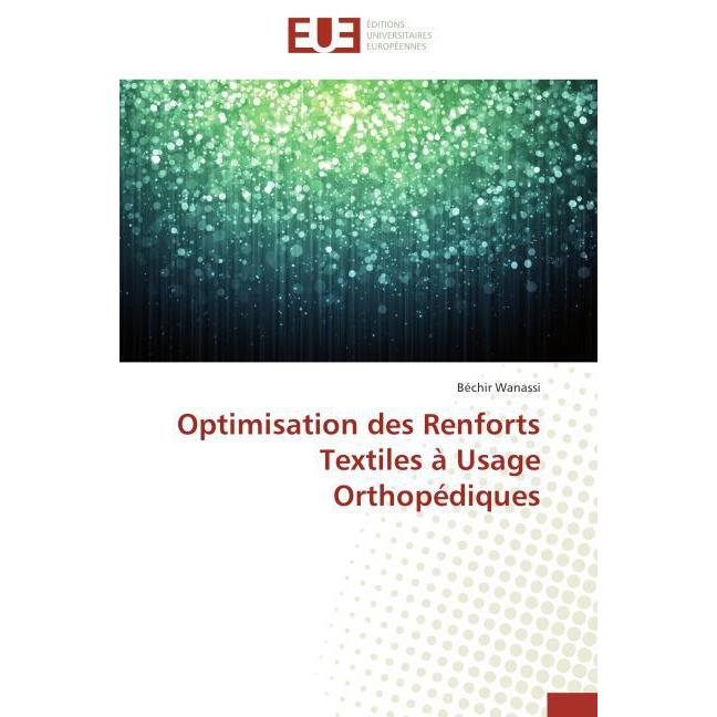 Optimisation des Renforts Textiles à Usage Orthopédiques, Fachbücher von Béchir Wanassi