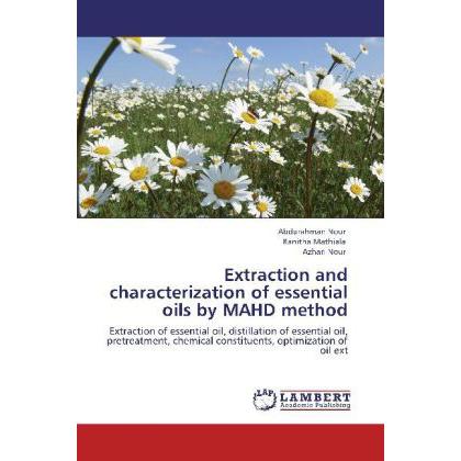 Extraction and characterization of essential oils by MAHD method, Fachbücher von Azhari Nour, Abdurahman Nour, Ranitha M...