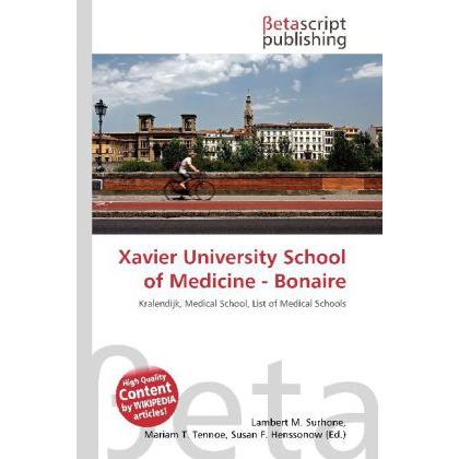 Xavier University School of Medicine - Bonaire, Fachbücher von Lambert M. Surhone, Mariam T. Tennoe, Susan F. Henssonow