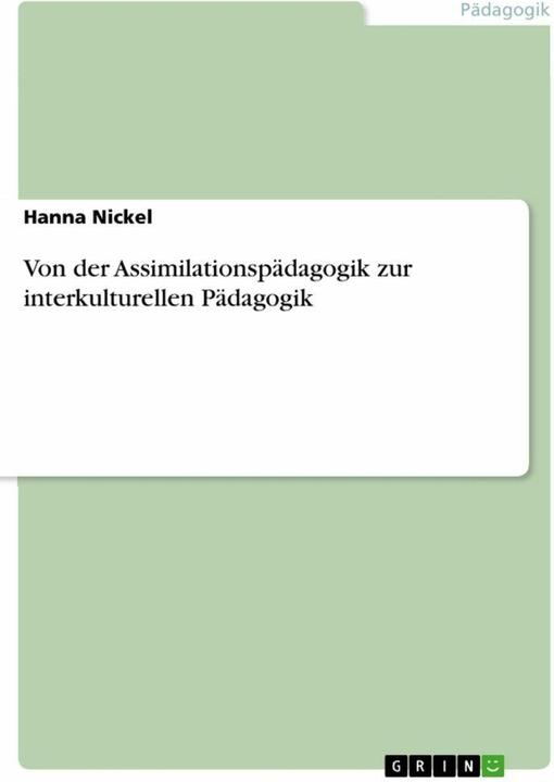 Produktbild Von der Assimilationspädagogik zur interkulturellen Pädagogik (Deutsch, Hanna Nickel, 2020)