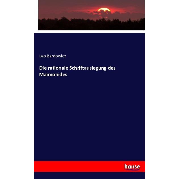 Die rationale Schriftauslegung des Maimonides, Fachbücher von Leo Bardowicz