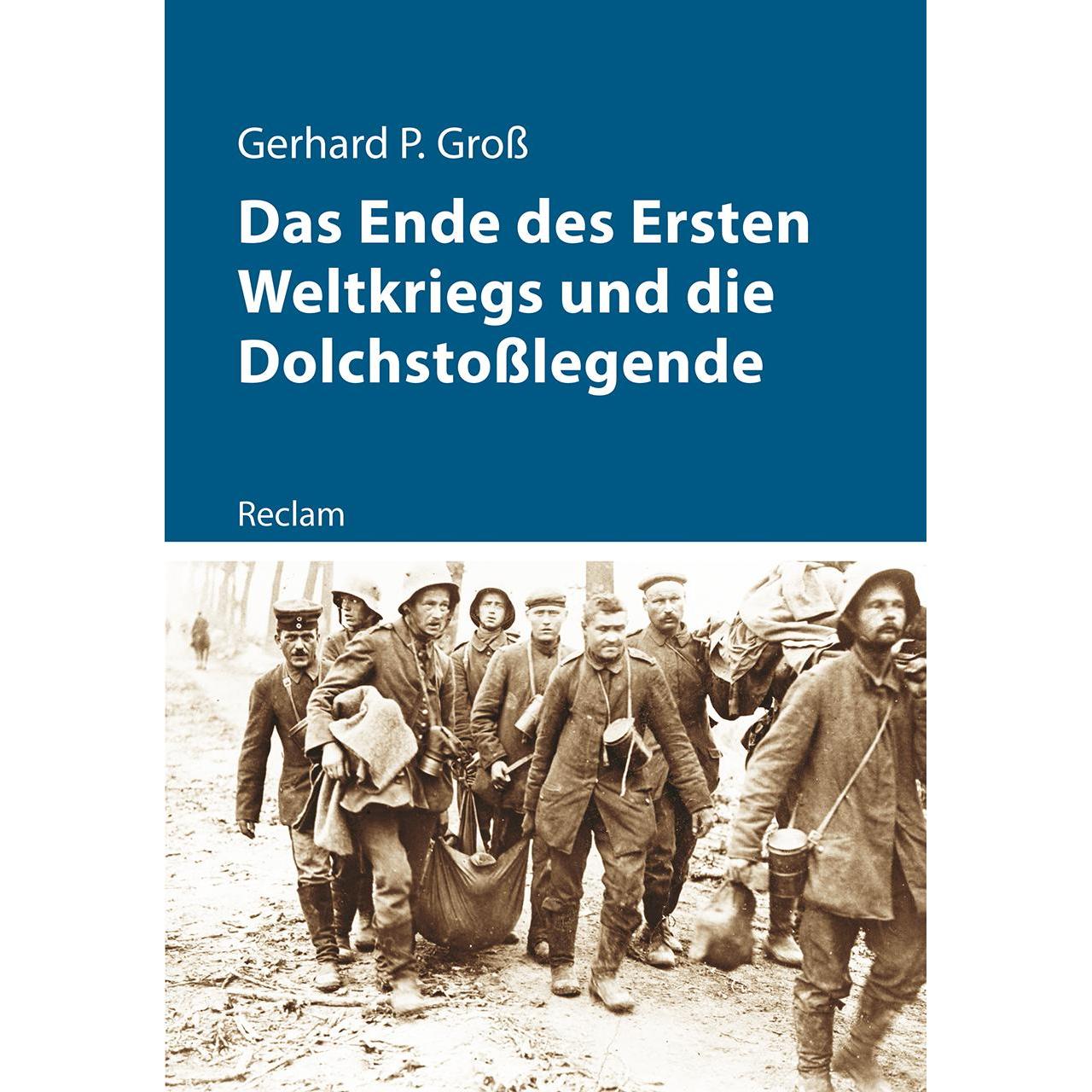 Reclam Das Ende des Ersten Weltkriegs und die Dolchstosslegende (Gerhard P. Gross, Deutsch) (8556552)
