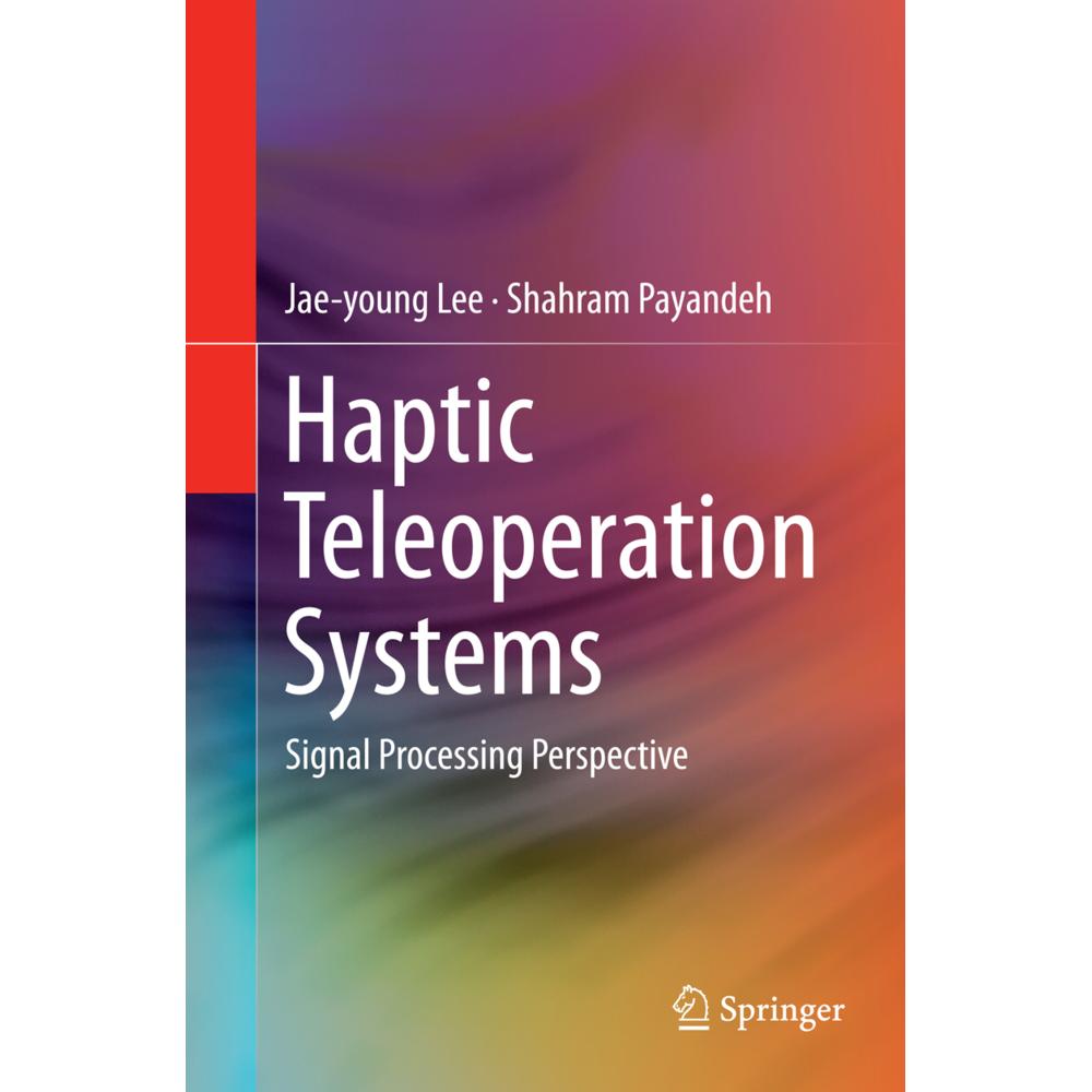 Haptic Teleoperation Systems, Fachbücher von Shahram Payandeh, Jae-young Lee
