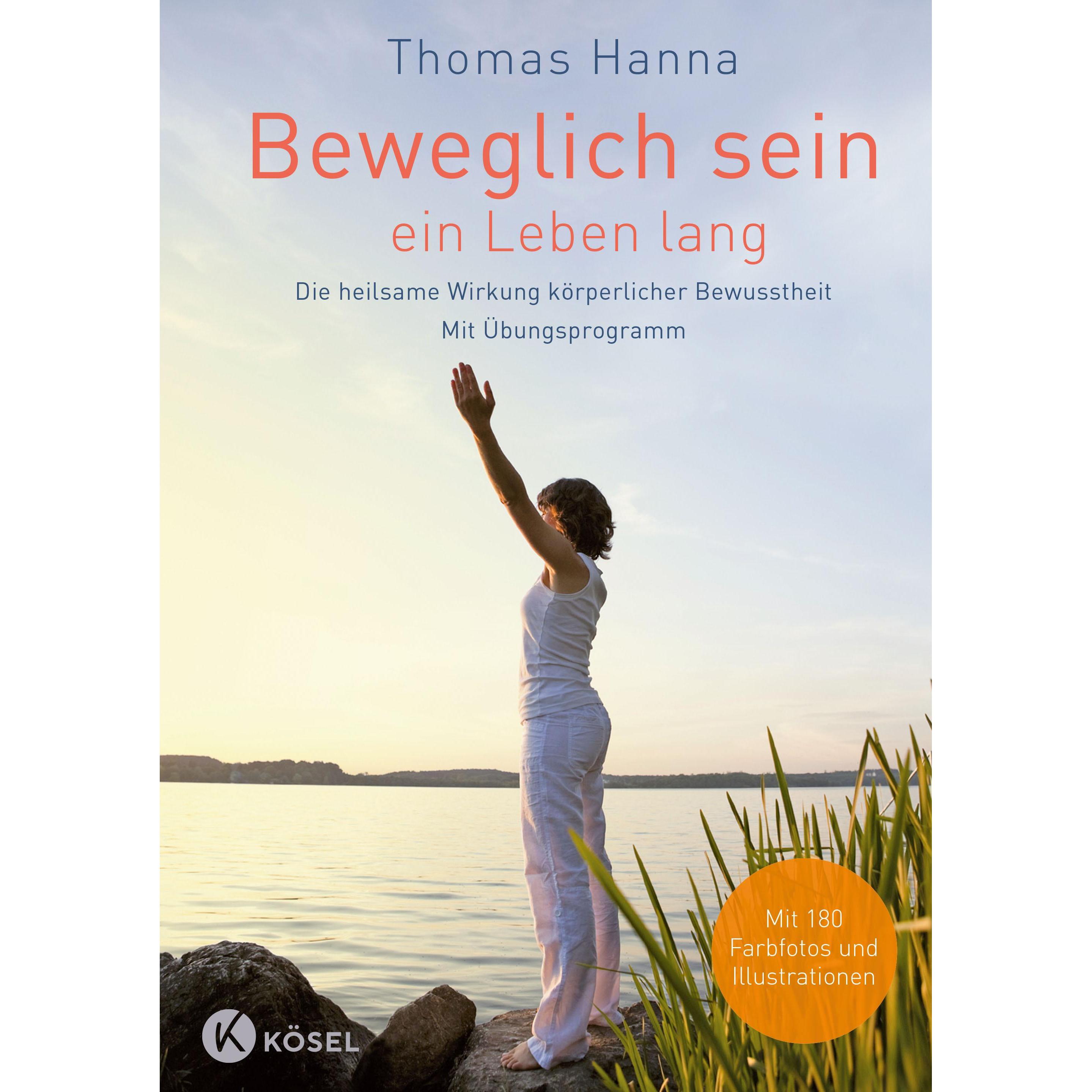 Beweglich sein - ein Leben lang, Ratgeber von Thomas Hanna
