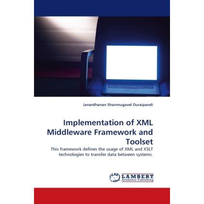 Implementation of XML Middleware Framework and Toolset, Fachbücher von Janardhanan Shanmugavel Duraipandi