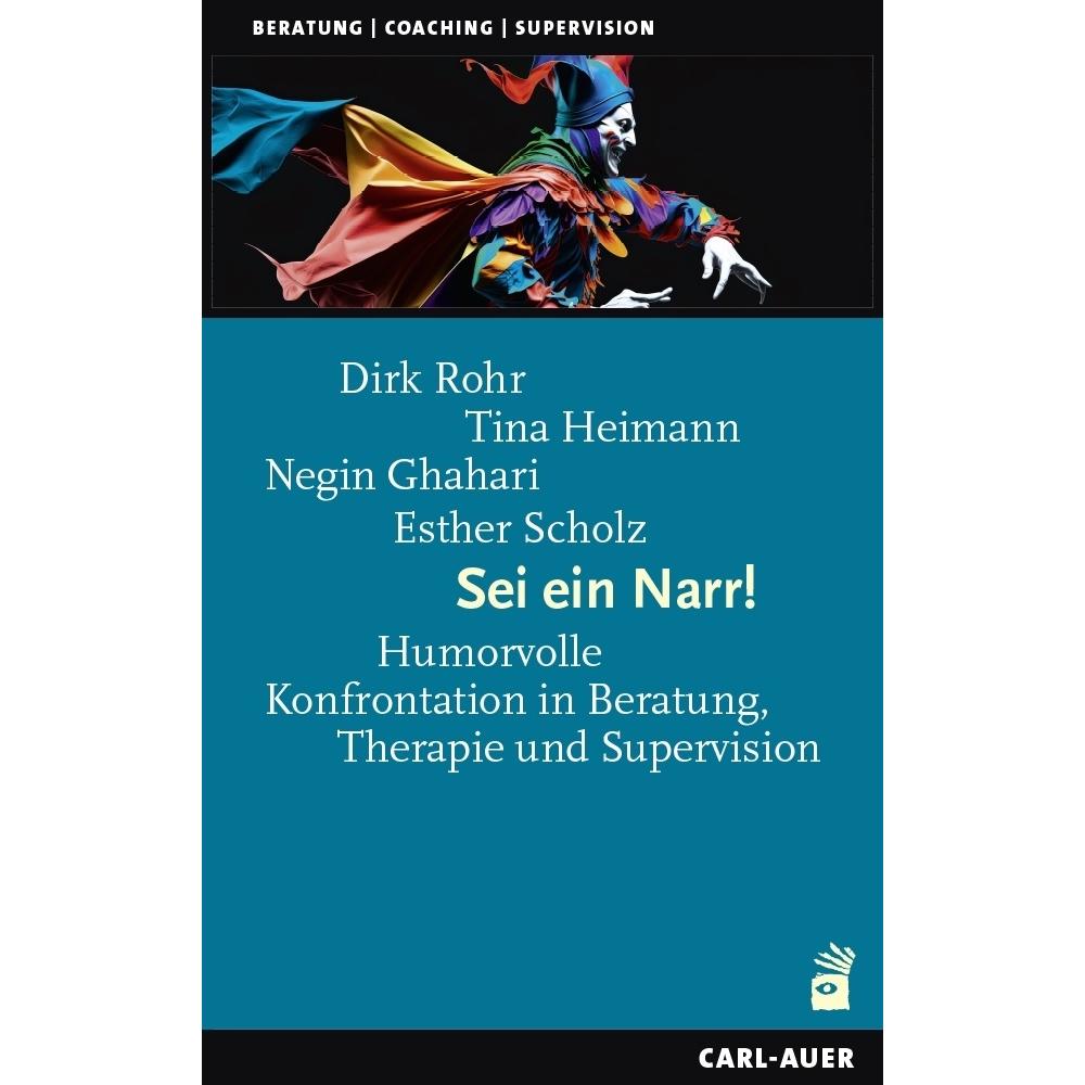 Thumbnail - Sei ein Narr!, Fachbücher von Esther Scholz, Tina Heimann, Negin Ghahari, Dirk Rohr