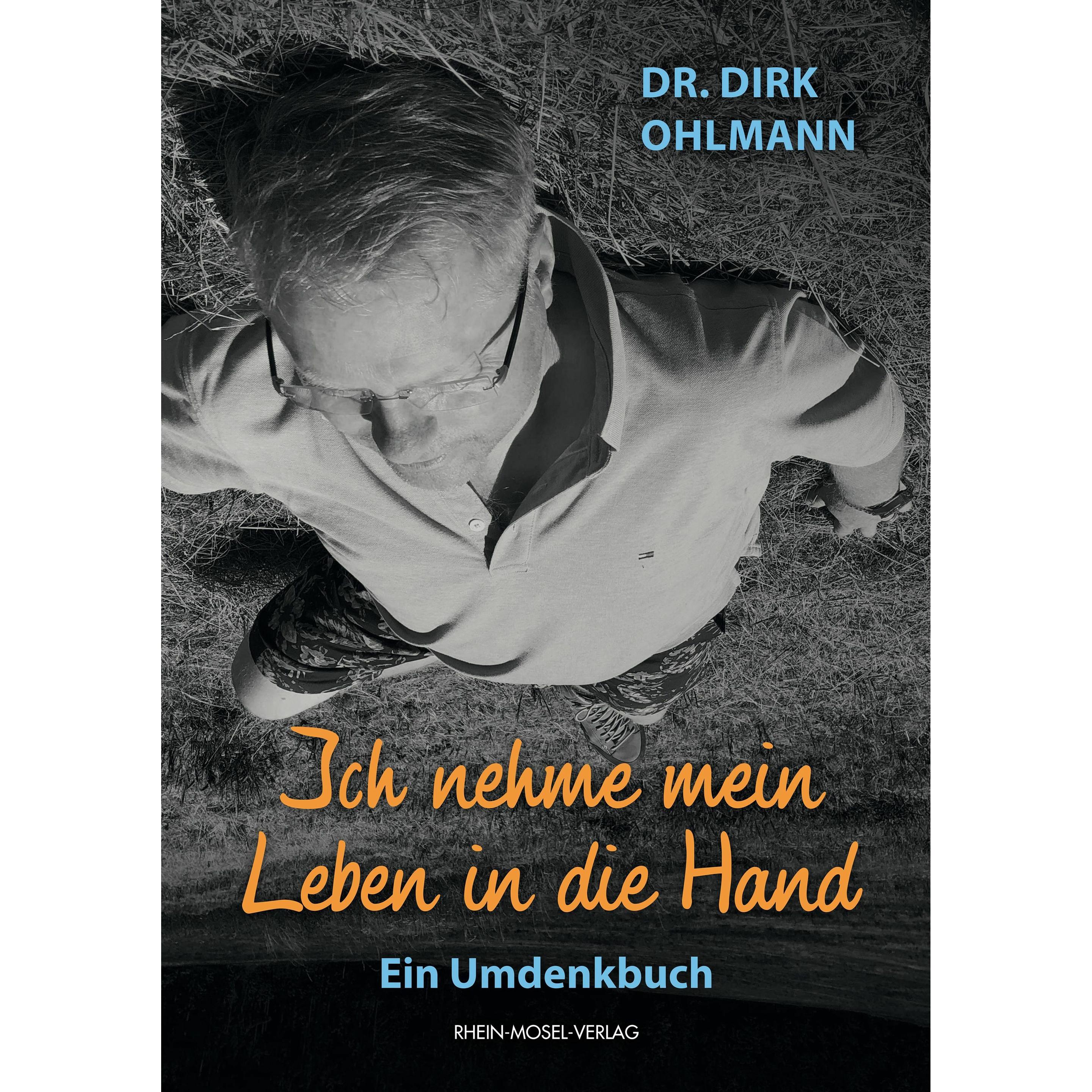 Ich nehme mein Leben in die Hand, Ratgeber von Dirk Ohlmann