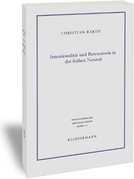 Produktbild Intentionalität und Bewusstsein in der frühen Neuzeit (Deutsch, Christian Barth, 2017)