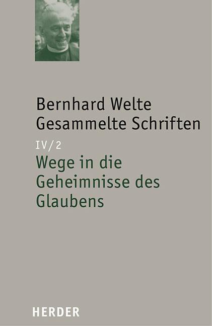 Produktbild Wege in die Geheimnisse des Glaubens (Deutsch, Bernhard Welte, 2007)