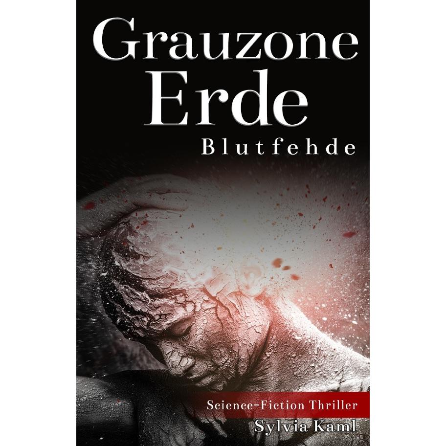 Grauzone Erde - Blutfehde, Belletristik von Sylvia Kaml
