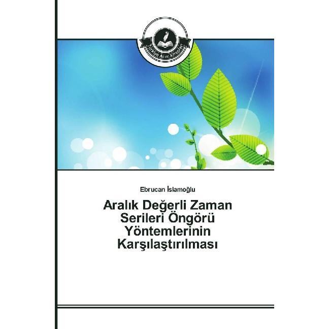 Aral k Degerli Zaman Serileri Öngörü Yöntemlerinin Kars last r lmas, Fachbücher von Ebrucan Islamoglu