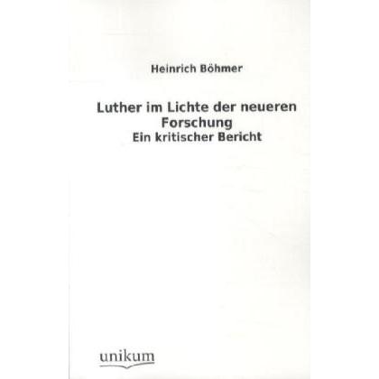 Luther im Lichte der neueren Forschung, Sachbücher von Heinrich Böhmer