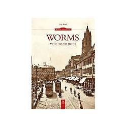 Worms vor 100 Jahren, Sachbücher von Jörg Koch
