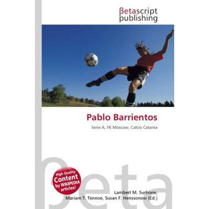 Pablo Barrientos, Ratgeber von Lambert M. Surhone, Mariam T. Tennoe, Susan F. Henssonow