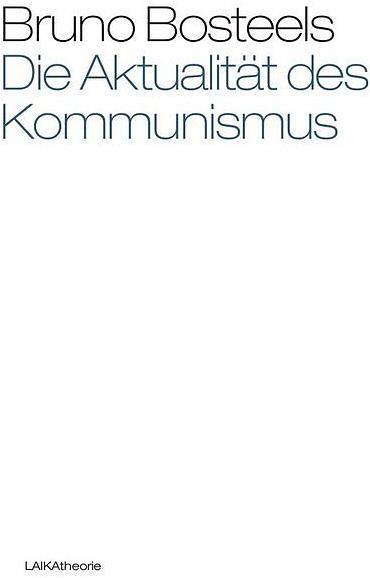 Produktbild Die Aktualität des Kommunismus (Deutsch, Bruno Bosteels, 2014)