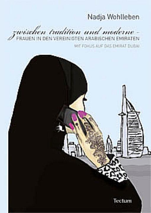 Produktbild Zwischen Tradition und Moderne - Frauen in den Vereinigten Arabischen Emiraten (Deutsch, Nadja Wohlleben, 2011)