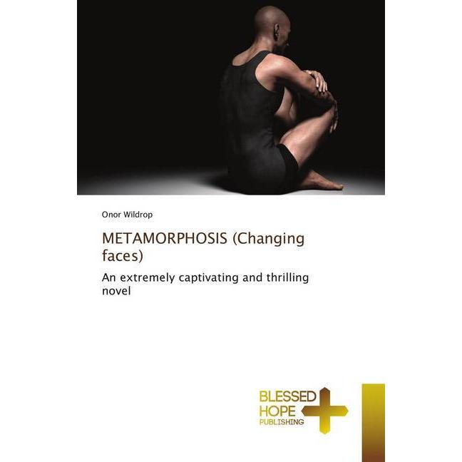 METAMORPHOSIS (Changing faces), Fachbücher von Onor Wildrop
