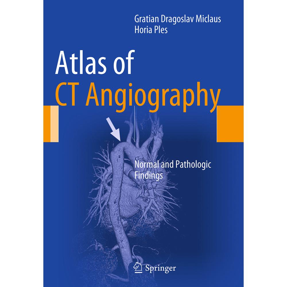 Atlas of CT Angiography, Fachbücher von Gratian Miclaus, Horia Ples