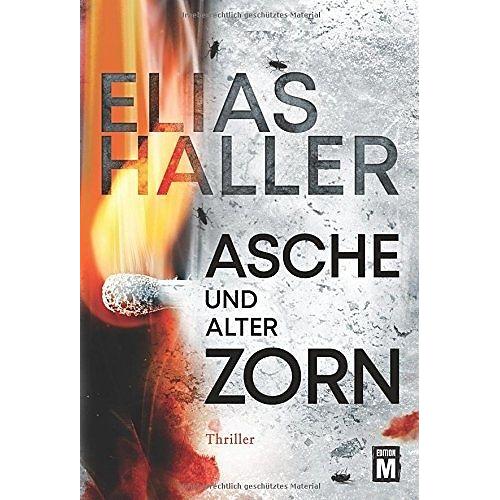 Asche und alter Zorn, Belletristik von Elias Haller