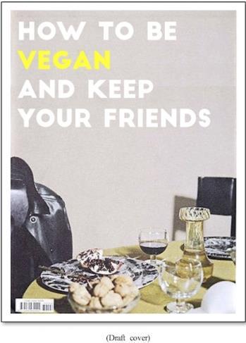 Produktbild How to be Vegan and Keep Your Friends (Englisch, Annie Nichols, 2018)