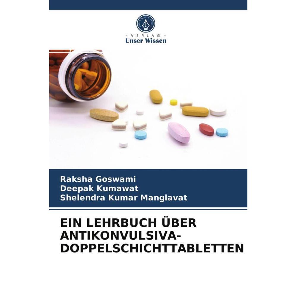 Ein Lehrbuch über Antikonvulsiva-Doppelschichttabletten, Fachbücher von Raksha Goswami, Shelendra Kumar Manglavat, Deepa...