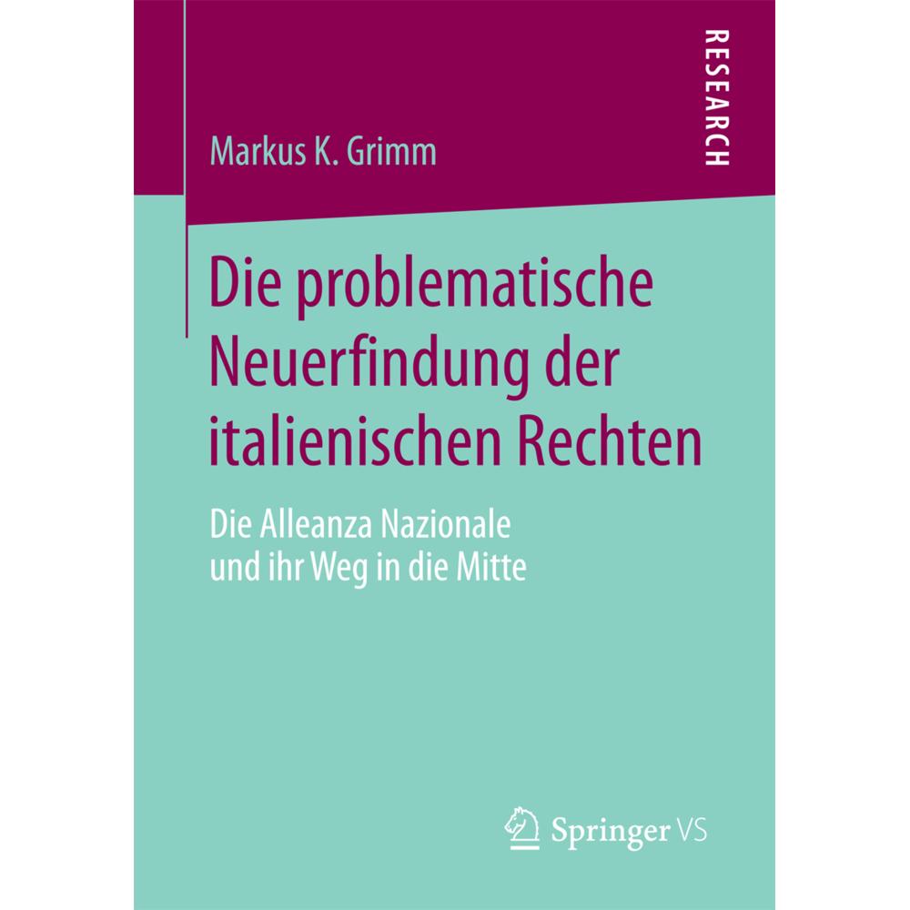 Die problematische Neuerfindung der italienischen Rechten, Fachbücher von Markus K. Grimm