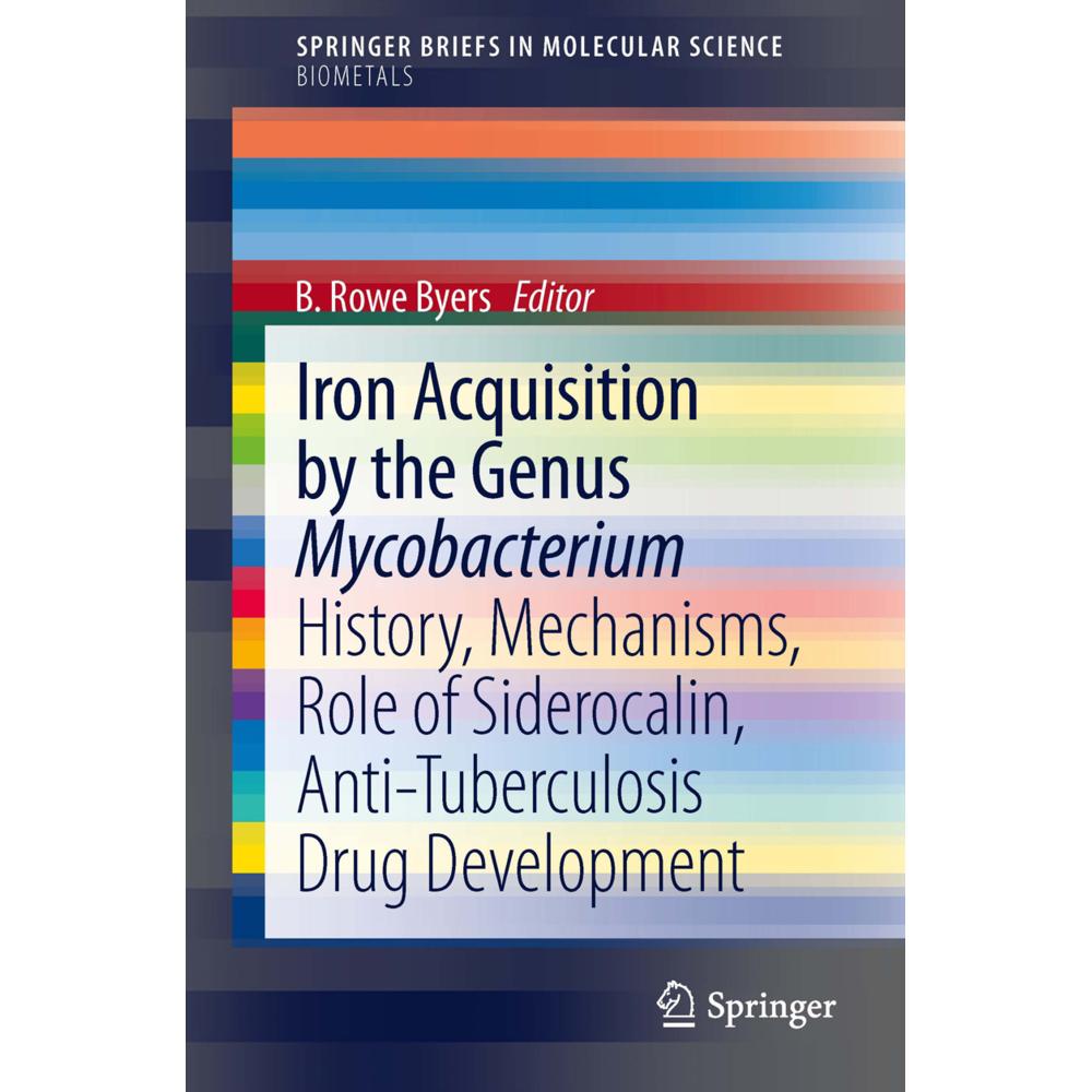 Iron Acquisition by the Genus Mycobacterium, Fachbücher von B. Rowe Byers