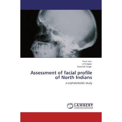Assessment of facial profile of North Indians, Fachbücher von Parul Jain, Amanish Singh, J.P.S Kalra