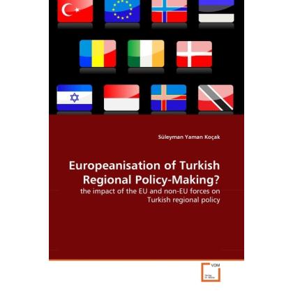 Europeanisation of Turkish Regional Policy-Making?, Fachbücher von Süleyman Yaman Koçak
