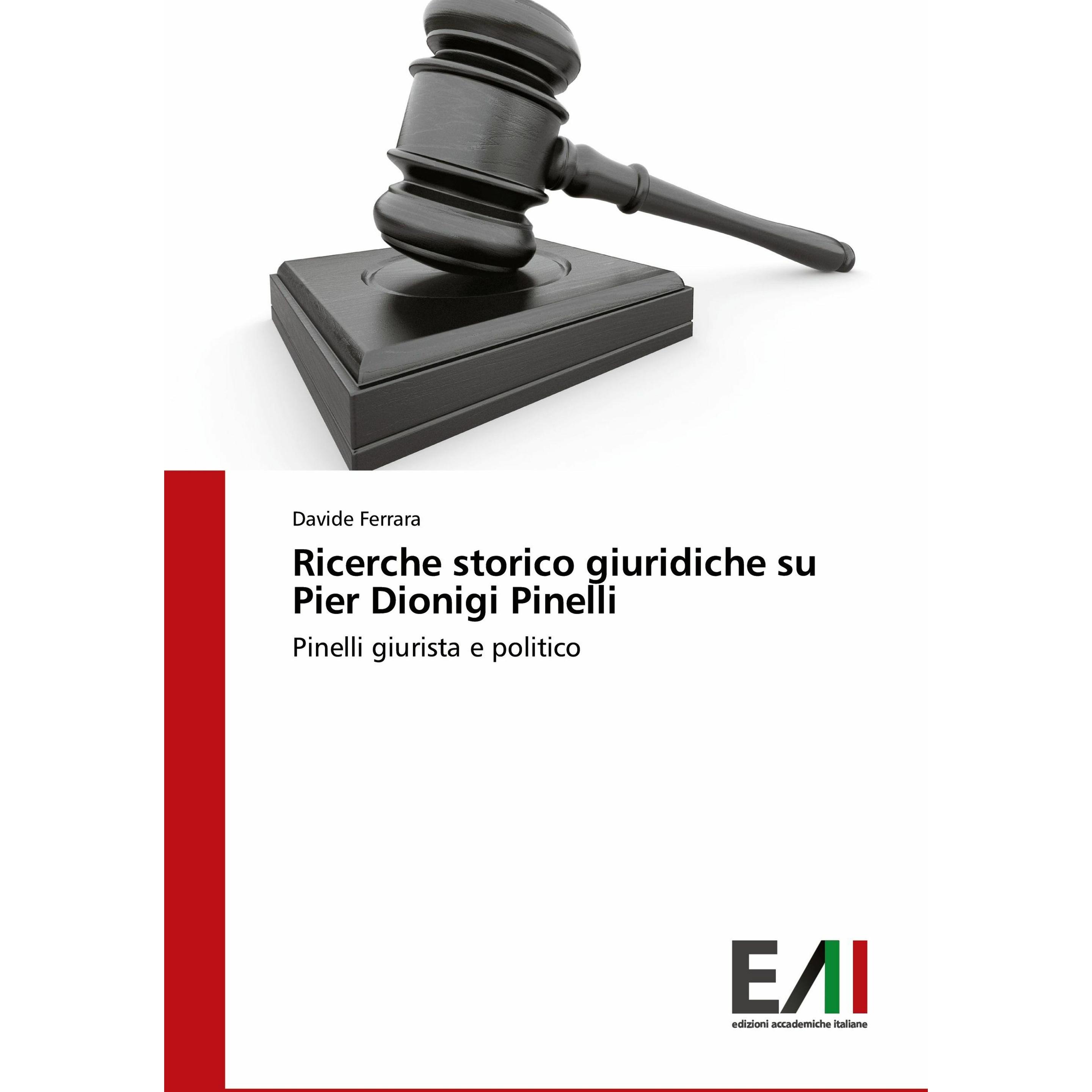 Ricerche storico giuridiche su Pier Dionigi Pinelli, Fachbücher von Davide Ferrara