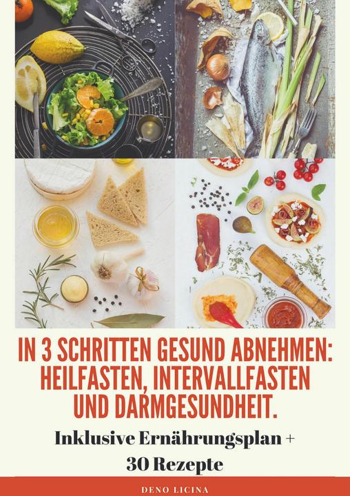 Produktbild In 3 Schritten gesund abnehmen! (Heilfasten, Intervallfasten, Darmgesundheit) (Deutsch, Deno Licina, 2024)
