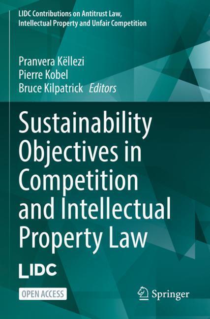 Actual product image Sustainability Objectives in Competition and Intellectual Property Law (English, Bruce Kilpatrick, Pierre Kobel, Pranvera Këllezi, 2024)