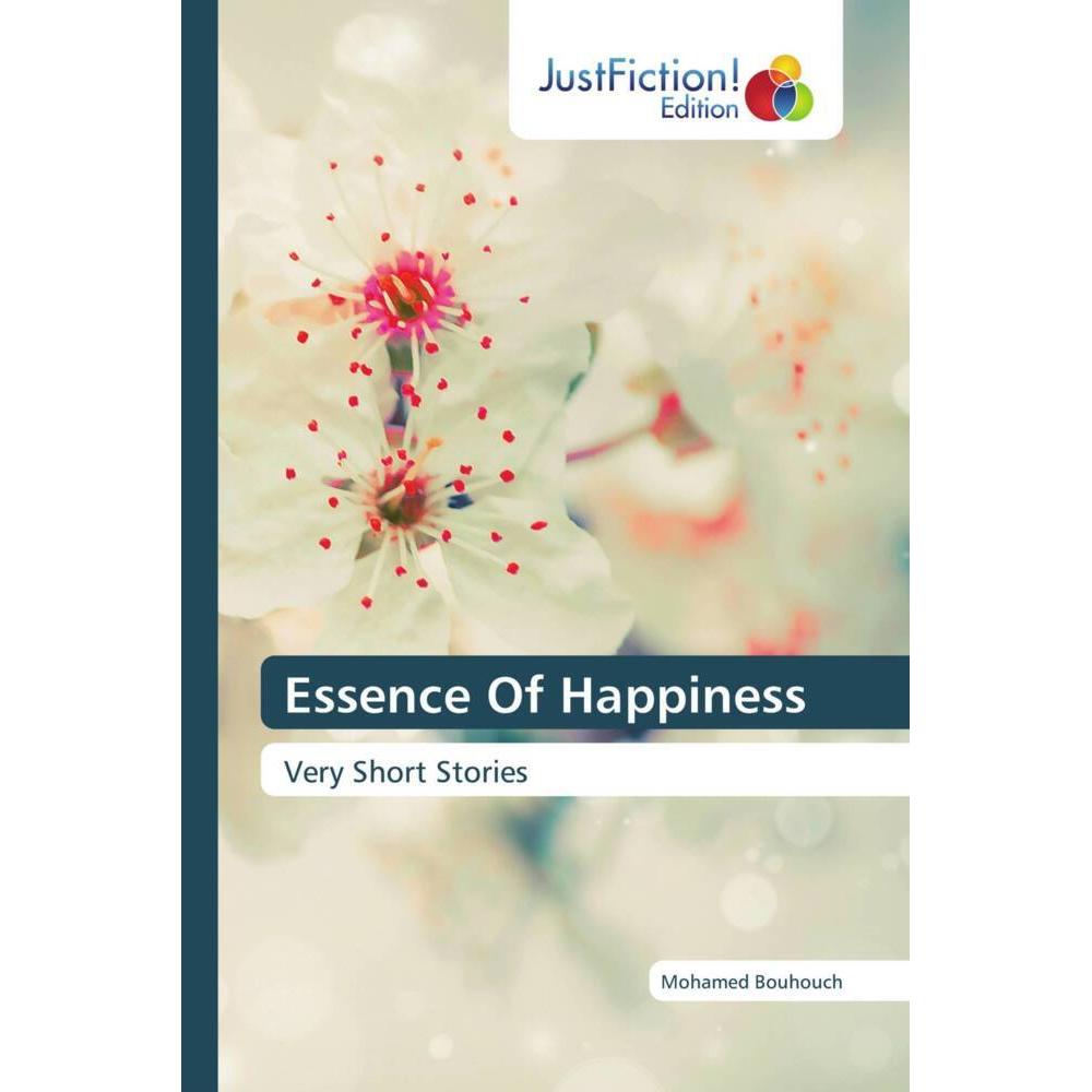Essence Of Happiness, Belletristik von Mohamed Bouhouch