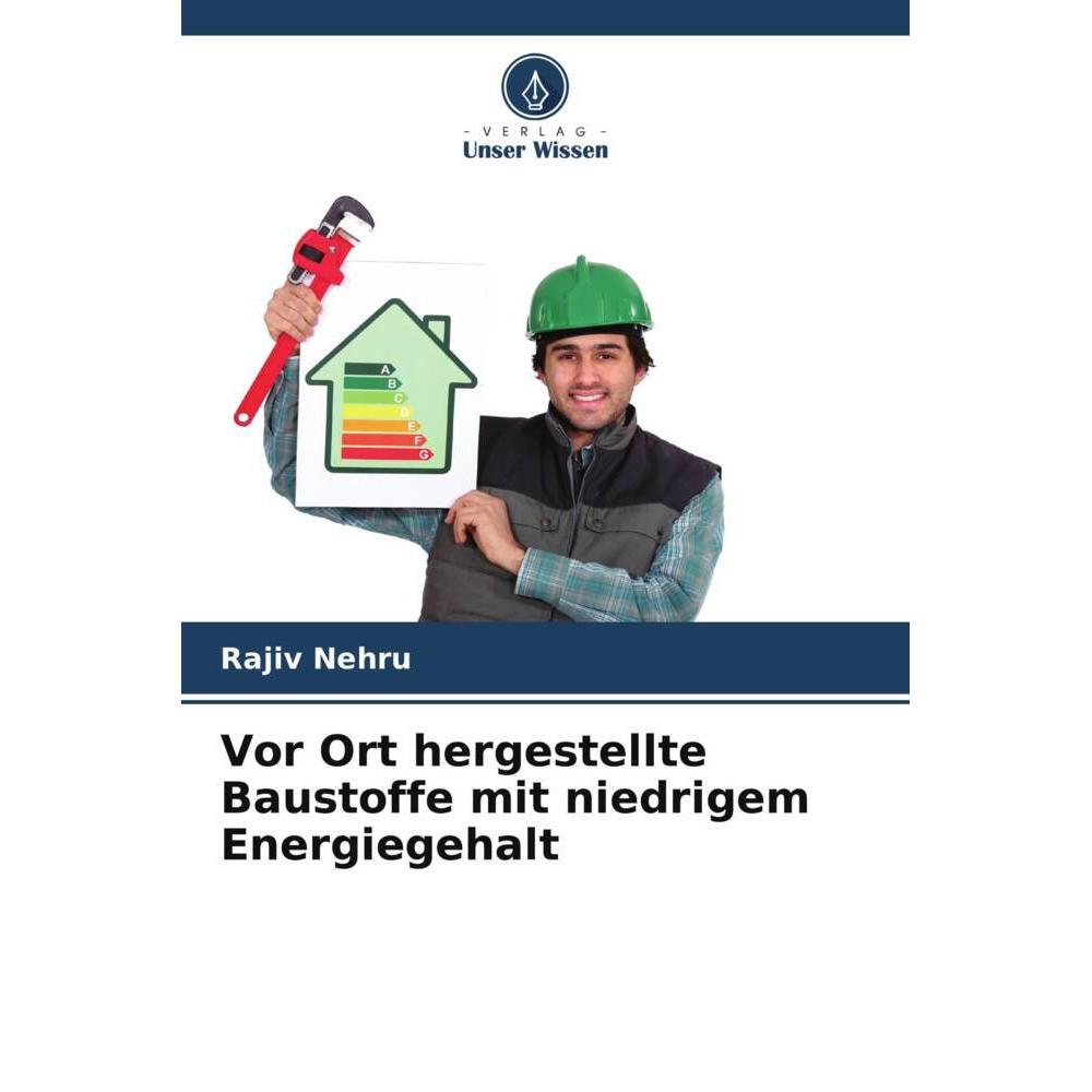 Unser Wissen Vor Ort hergestellte Baustoffe mit niedrigem Energiegehalt (Deutsch, Rajiv Nehru, 2024) (57122473)