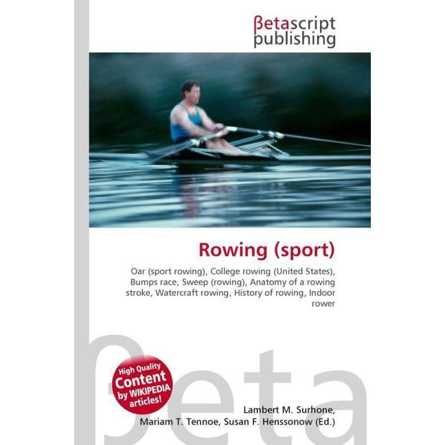 Rowing (sport), Ratgeber von Lambert M. Surhone, Miriam T. Timpledon, Susan F. Marseken