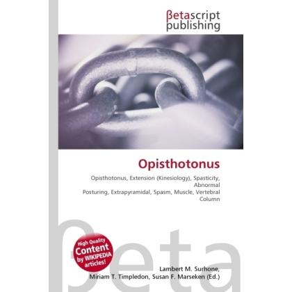 Opisthotonus, Fachbücher von Susan F. Marseken, Lambert M. Surhone, Miriam T. Timpledon