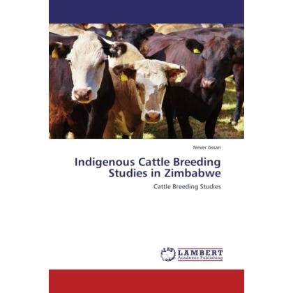 Indigenous Cattle Breeding Studies in Zimbabwe, Fachbücher von Never Assan