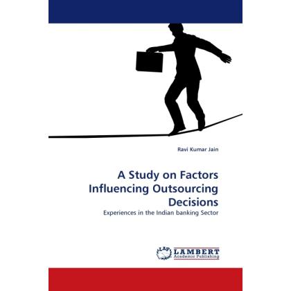 A Study on Factors Influencing Outsourcing Decisions, Fachbücher