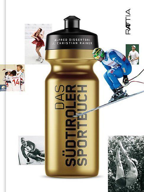 Produktbild Das Südtiroler Sportbuch (Deutsch, Alfred Dissertori, J. Christian Rainer, 2018)