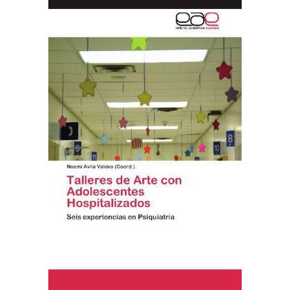 Talleres de Arte con Adolescentes Hospitalizados, Fachbücher von Noemi Avila Valdes (Coord.)