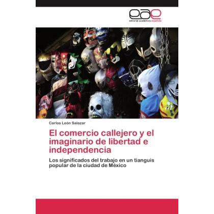 El comercio callejero y el imaginario de libertad e independencia, Fachbücher von Carlos León Salazar